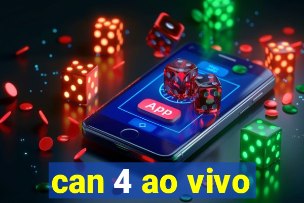 can 4 ao vivo